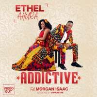 Addictive - Ethel ft Morgan Isaac