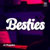 Besties - J2 Mugaba