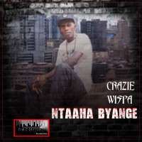 Ntaaha byange - Crazie Wispa