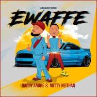 Ewaffe - Nutty Neithan ft Daddy Andre