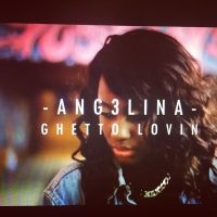 Ghetto Lovin - Ang3lina