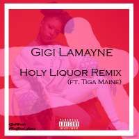 Holy Liquor Remix - Gigi Lamayne ft.Tiga Maine