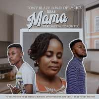 Dear Mama - Tony Blaze Lord of Lyrics feat Mysta Toronto