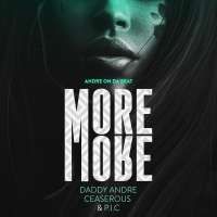 More and More - Daddy Andre ft. Ceaserous, P.I.C