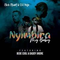 Nyimbira (My Baby) - Slick Stuart, DJ Roja  ft. Bebe Cool, Daddy Andre