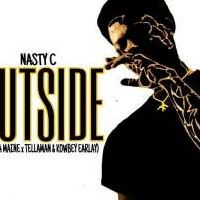 Outside - Nasty C ft. Tiga Maine x Tellaman x Kowbey Earlay