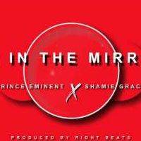 Am in the Mirror - Prince Eminent & Shamie G