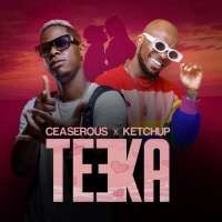 Teeka - Ceaserous & Ketchup