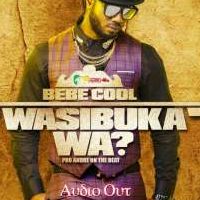 Wasibuka Wa - Bebe Cool