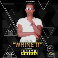 Whine it - Brayo Matrix